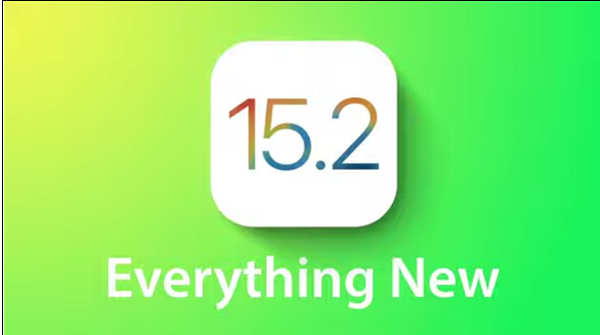 升级来！苹果iOS 15.2正式版发布：修复大量Bug、添加不少新功能